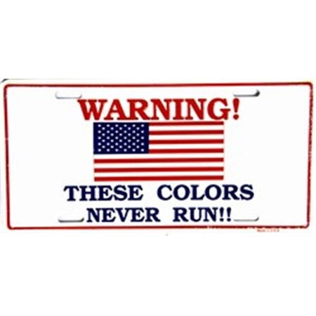 These Colors Never Run Metal Novelty License Plate Tag LP-147
